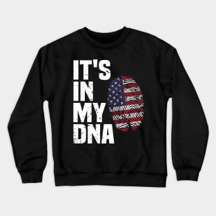 4th of July American Flag Patriotic Its in my DNA Crewneck Sweatshirt